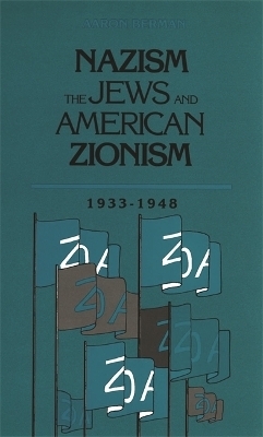 Nazism, the Jews and American Zionism, 1933-1948 - Aaron Berman