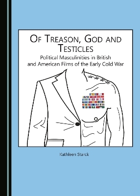 Of Treason, God and Testicles - Kathleen Starck