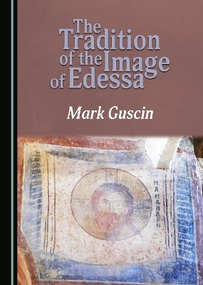 The Tradition of the Image of Edessa - Mark Guscin