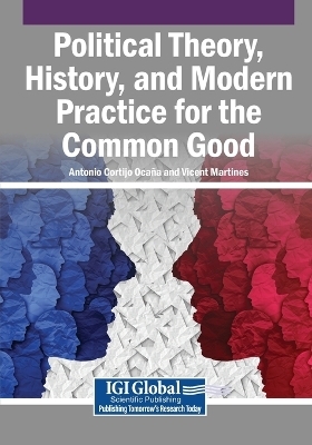 Political Theory, History, and Modern Practice for the Common Good - 