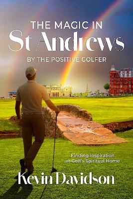 The Magic In St Andrews By The Positive Golfer