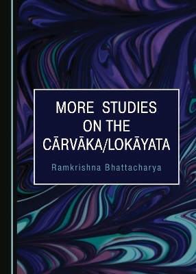 More Studies on the Cārvāka/Lokāyata