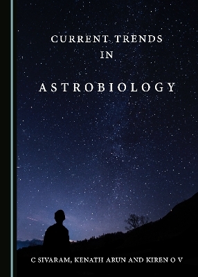 Current Trends in Astrobiology - Kenath Arun, C Sivaram, Kiren O V