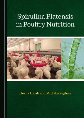Spirulina Platensis in Poultry Nutrition - Hosna Hajati, Mojtaba Zaghari