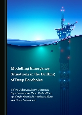 Modelling Emergency Situations in the Drilling of Deep Boreholes - Sergii Glazunov, Olga Glushakova, Valery Gulyayev