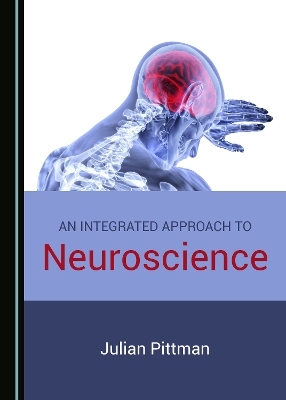An Integrated Approach to Neuroscience - Julian Pittman
