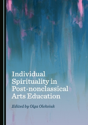 Individual Spirituality in Post-nonclassical Arts Education - 