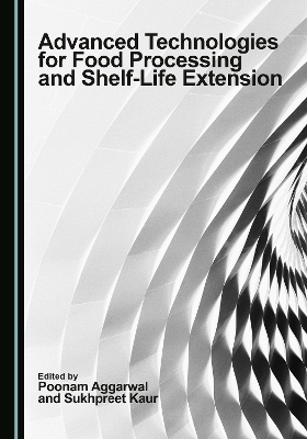 Advanced Technologies for Food Processing and Shelf-Life Extension - 