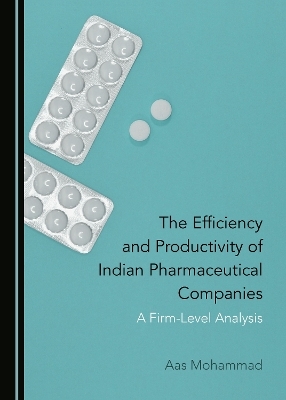 The Efficiency and Productivity of Indian Pharmaceutical Companies - Aas Mohammad
