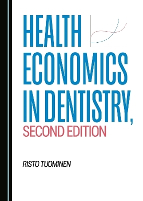 Health Economics in Dentistry, Second Edition - Risto Tuominen
