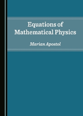 Equations of Mathematical Physics - Marian Apostol