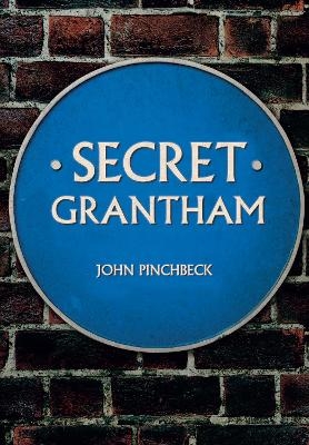 Secret Grantham - John Pinchbeck