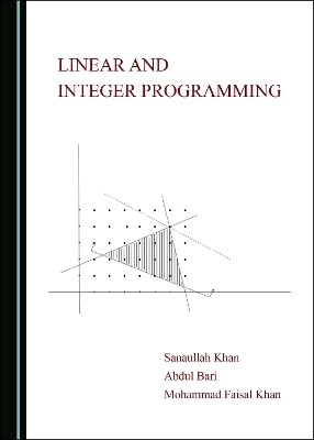 Linear and Integer Programming - Abdul Bari, Mohammad Faisal Khan, Sanaullah Khan