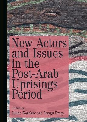 New Actors and Issues in the Post-Arab Uprisings Period - 