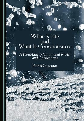 What Is Life and What Is Consciousness - Florin Gaiseanu