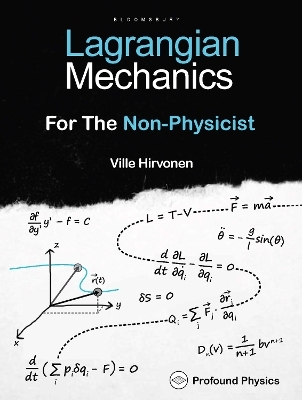 Lagrangian Mechanics For The Non-Physicist (The Modern Physics Series) - Ville Hirvonen