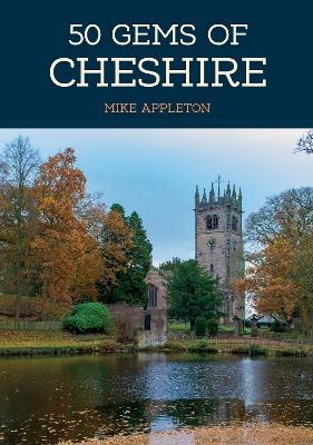 50 Gems of Cheshire - Mike Appleton