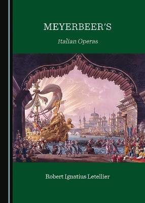 Meyerbeer's Italian Operas - Robert Ignatius Letellier