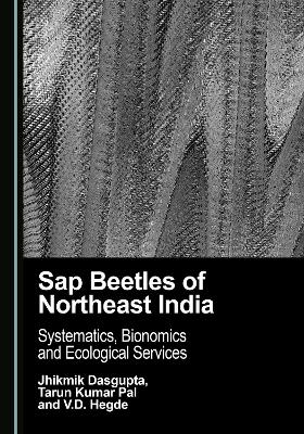 Sap Beetles of Northeast India - Jhikmik Dasgupta, Tarun Kumar Pal, V.D. Hegde