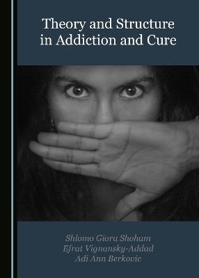 Theory and Structure in Addiction and Cure
