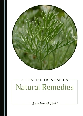 A Concise Treatise on Natural Remedies - Antoine Al-Achi