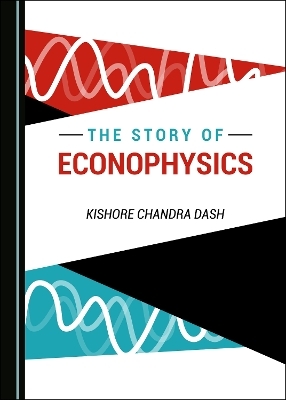 The Story of Econophysics - Kishore Chandra Dash