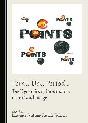 Point, Dot, Period… The Dynamics of Punctuation in Text and Image - 