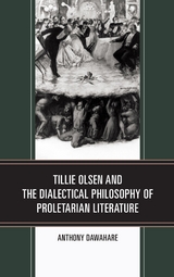 Tillie Olsen and the Dialectical Philosophy of Proletarian Literature -  Anthony Dawahare