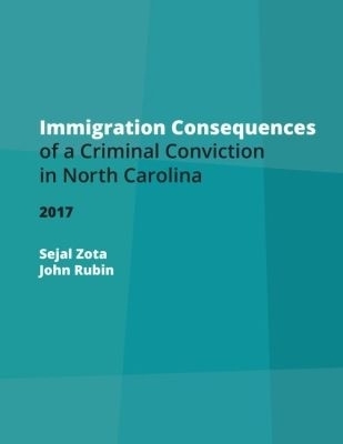 Immigration Consequences of a Criminal Conviction in North Carolina - John Rubin, Sejal Zota