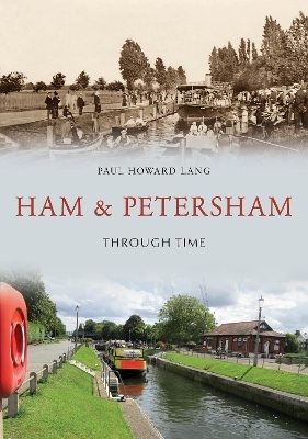 Ham & Petersham Through Time - Paul Howard Lang