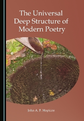 The Universal Deep Structure of Modern Poetry - John A.F. Hopkins