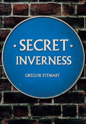 Secret Inverness - Gregor Stewart