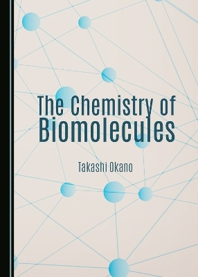 The Chemistry of Biomolecules - Takashi Okano