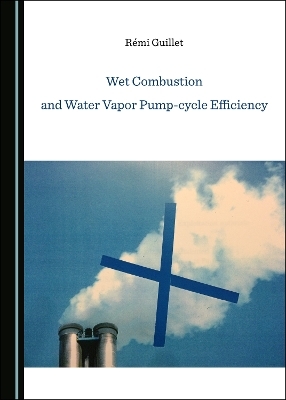Wet Combustion and Water Vapor Pump-cycle Efficiency - R&eacute;mi Guillet