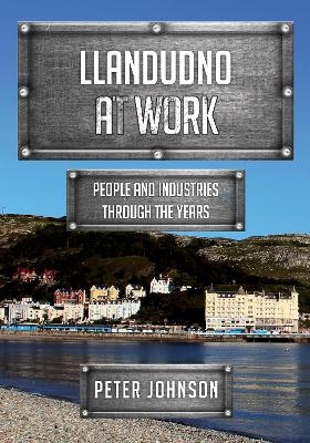 Llandudno at Work - Peter Johnson