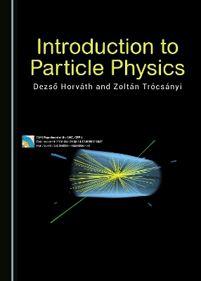 Introduction to Particle Physics - Dezső Horv&aacute;th, Zolt&aacute;n Tr&oacute;cs&aacute;nyi