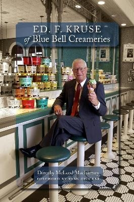 Ed. F. Kruse of Blue Bell Creameries - Dorothy McLeod MacInerney