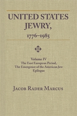United States Jewry, 1776-1985 Vol. 4