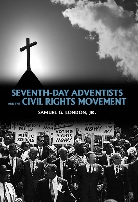 Seventh-day Adventists and the Civil Rights Movement - Jr. London G.
