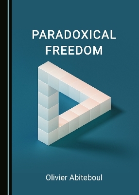 Paradoxical Freedom - Olivier Abiteboul