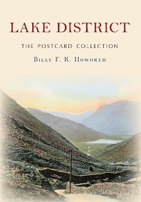 Lake District The Postcard Collection - Billy F.K. Howorth
