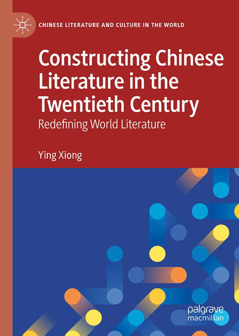 Constructing Chinese Literature in the Twentieth Century - Ying Xiong