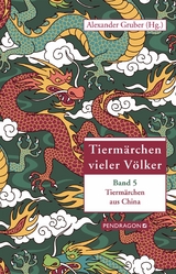 Tierm&auml;rchen aus China - Alexander Gruber