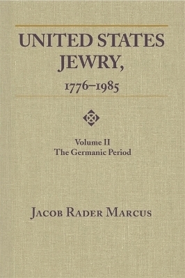 United States Jewry, 1776-1985, Volume 2