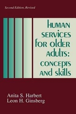 Human Services for Older Adults - Anita S. Harbert, Leon H. Ginsberg
