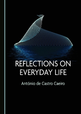Reflections on Everyday Life - Ant&oacute;nio de Castro Caeiro
