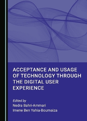 Acceptance and Usage of Technology through the Digital User Experience - 