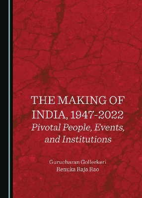 The Making of India, 1947-2022 - Gurucharan Gollerkeri, Renuka Raja Rao