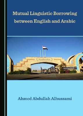 Mutual Linguistic Borrowing between English and Arabic - Ahmed Abdullah Alhussami