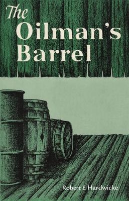 The Oilman's Barrel - Robert E. Hardwicke